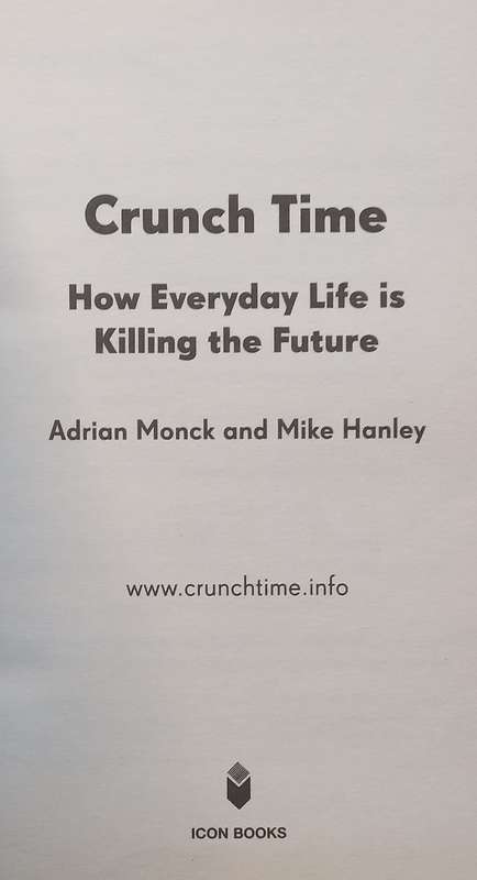 Crunch Time: How Everyday Life is Killing the Future | Adrian Monck & Mike Hanley