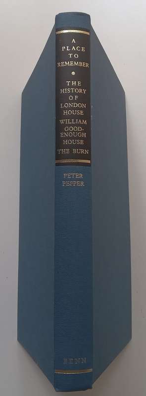 A Place to Remember: The History of London House, William Goodenough House and The Burn (With Pos...