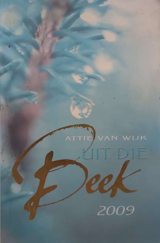Uit die Beek 2009 (Afrikaans) | Attie van Wijk