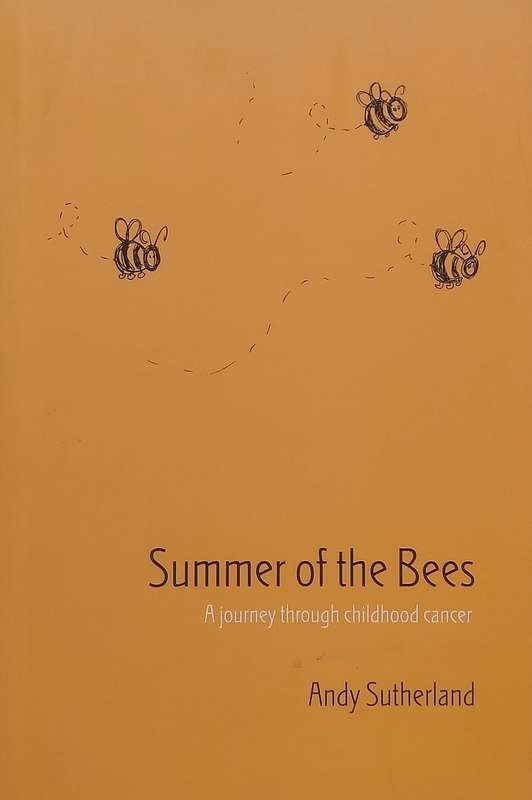 Summer of the Bees: A Journey Through Childhood Cancer | Andy Sutherland