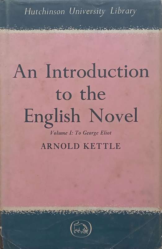 An Introduction to the English Novel (Vol. 1, to George Eliot) | Arnold Kettle