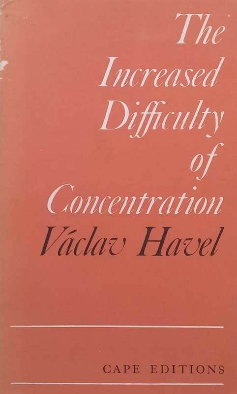 The Increased Difficulty of Concentration | Vaclav Havel