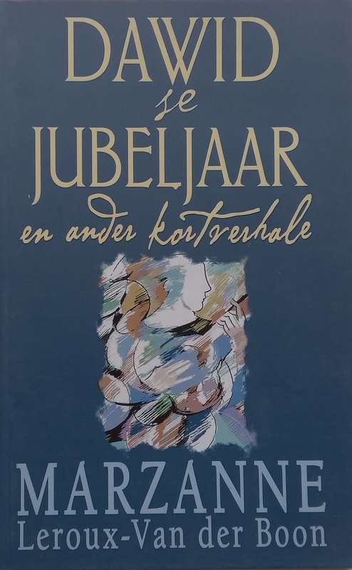 David se Jubeljaar en Ander Kortverhale (Afrikaans) | Marzanne Leroux-Van der Boon