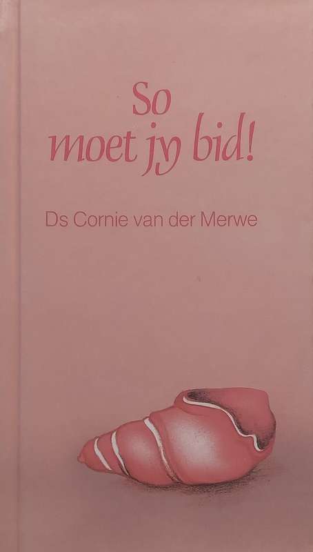 So Moet Jy Bid! (Afrikaans) | Cornie van der Merwe