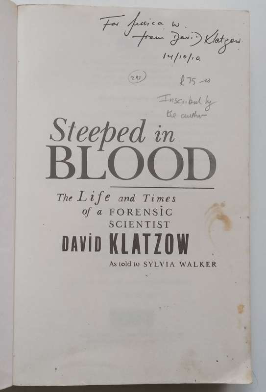 Steeped in Blood: The Life and Times of a Forensic Scientist (Inscribed by Author) | David Klatzow