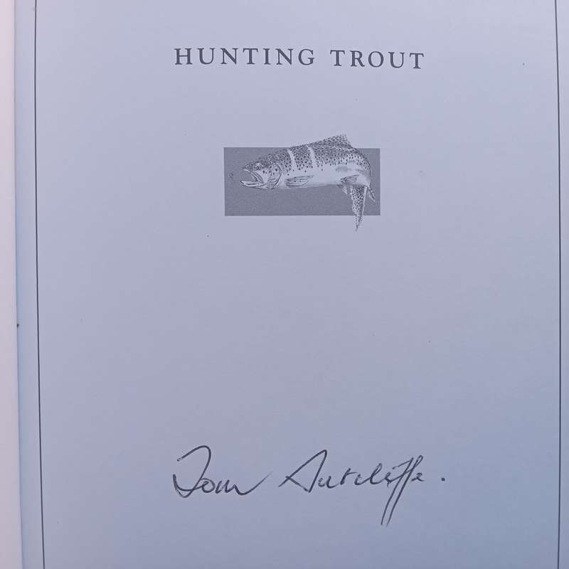 Hunting Trout: Angles and Anecdotes on Trout Fishing (Signed by Author) | Tom Sutcliffe