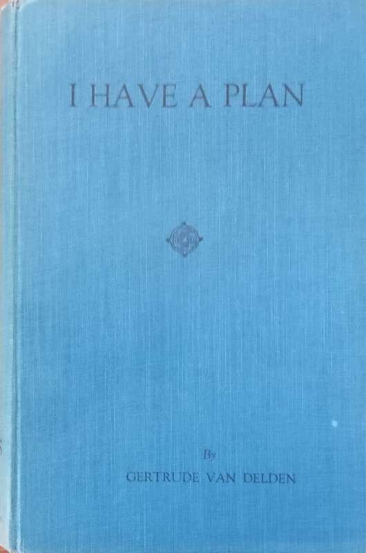 I Have a Plan | Gertrude van Delden
