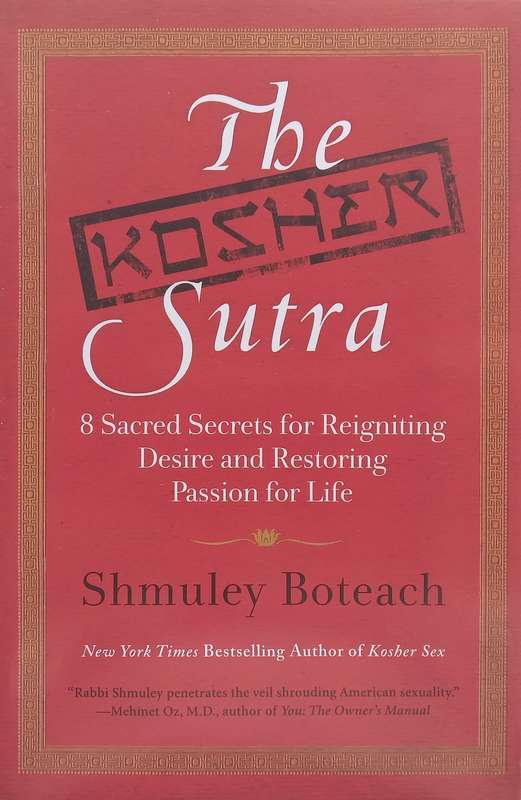 The Kosher Sutra: 8 Sacred Secrets for Reigniting Desire and Restoring Passion for Life | Shmuley...