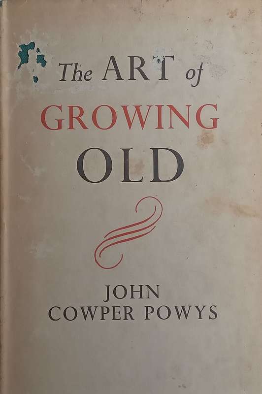 The Art of Growing Old | John Cowper Powys