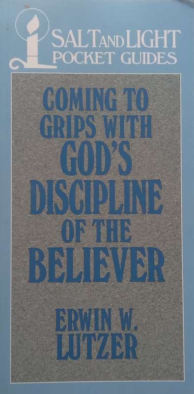 Coming to Grips with Gods Discipline of the Believer | Edwin W. Lutzer