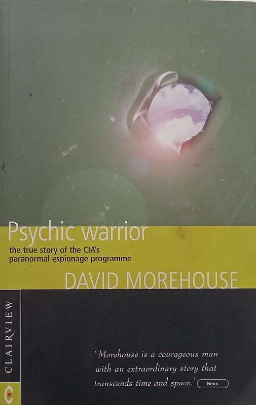Psychic Warrior: The True Story of the CIAs Paranormal Espionage Programme | David Morehouse