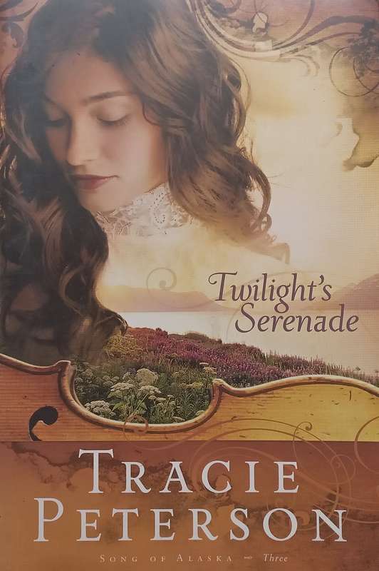 Twilights Serenade (Song of Alaska Book 3) | Tracie Peterson