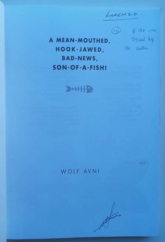 A Mean-Mouthed, Hook-Jawed, Bad-News, Son-of-a-Fish (Signed by Author) | Wolf Avni