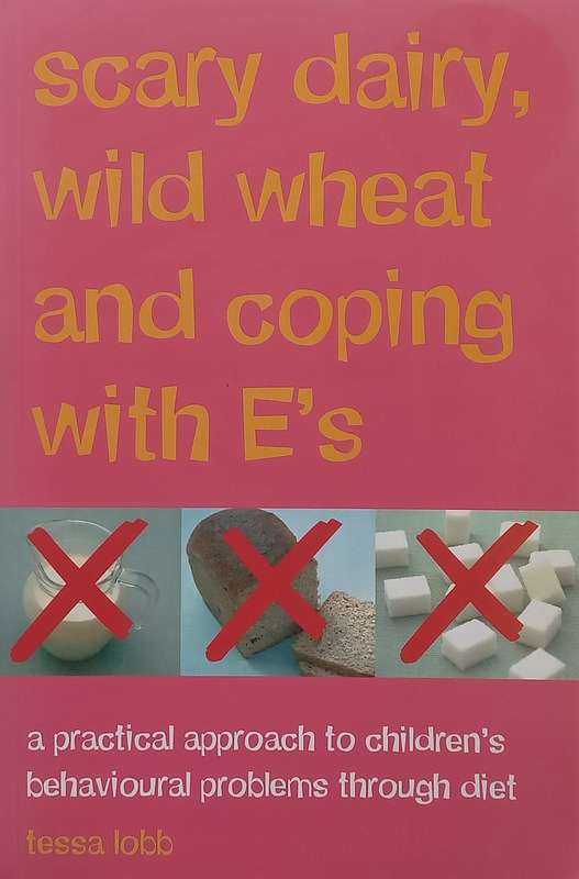 Scary Dairy, Wild Wheat and Coping with Es: A Practical Approach to Childrens Behavioural P...