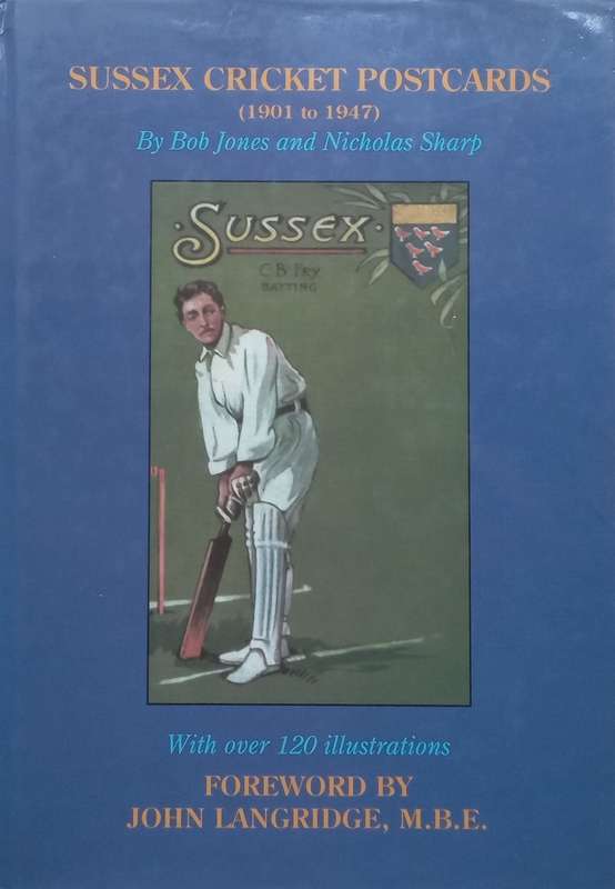 Sussex Cricket Postcards (1901 to 1947) | Bob Jones & Nicholas Sharp