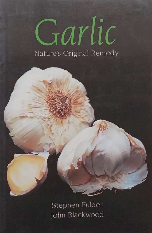 Garlic: Natures Original Remedy | Stephen Fulder & John Blackwood