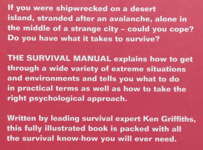The Survival Manual: Learn the Skills for Coping in any Extreme Situation | Ken Griffiths