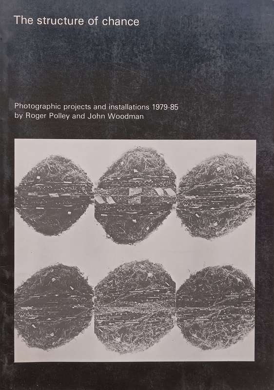 The Structure of Chance: Photographic Projects and Installations 1979-85 | Roger Polley & John Wo...
