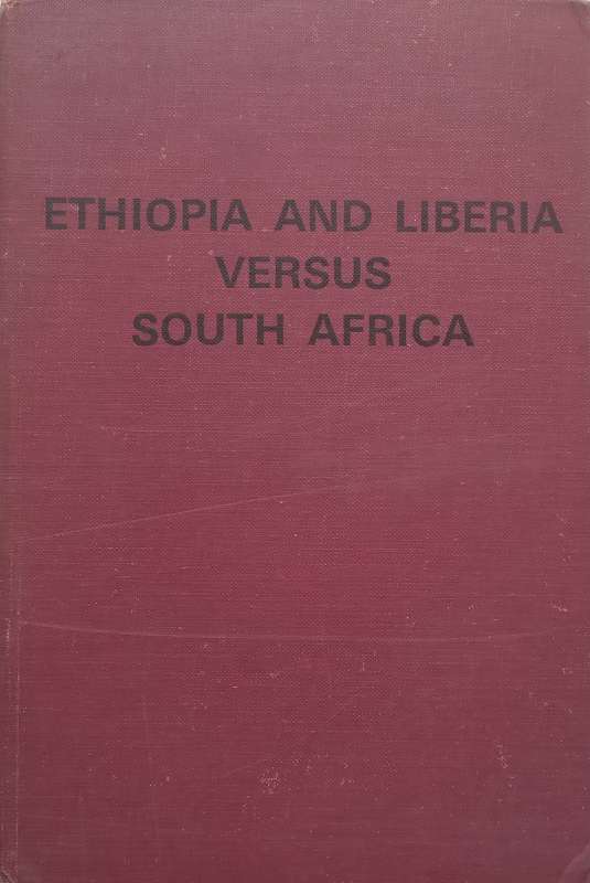 Ethiopia and Liberia Versus South Africa: An Official Account of the Contentious Proceedings on S...