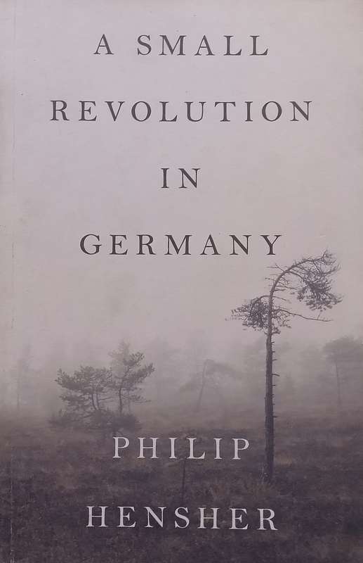 A Small Revolution in Germany (Proof Copy) | Philip Hensher