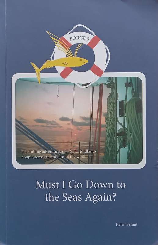 Must I Go Down to the Seas Again? Sailing Adventures of Force 8 (Inscribed by Author) | Helen Bryant