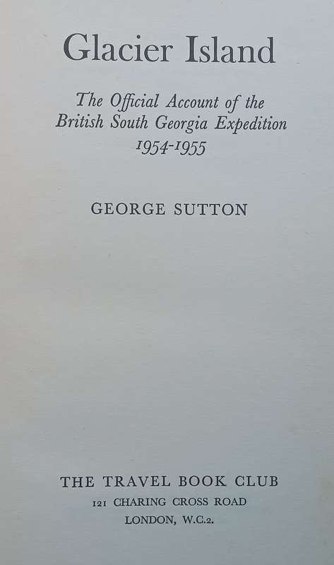Glacier Island: The Official Account of the British South Georgia Expedition, 1954-1955 | George ...