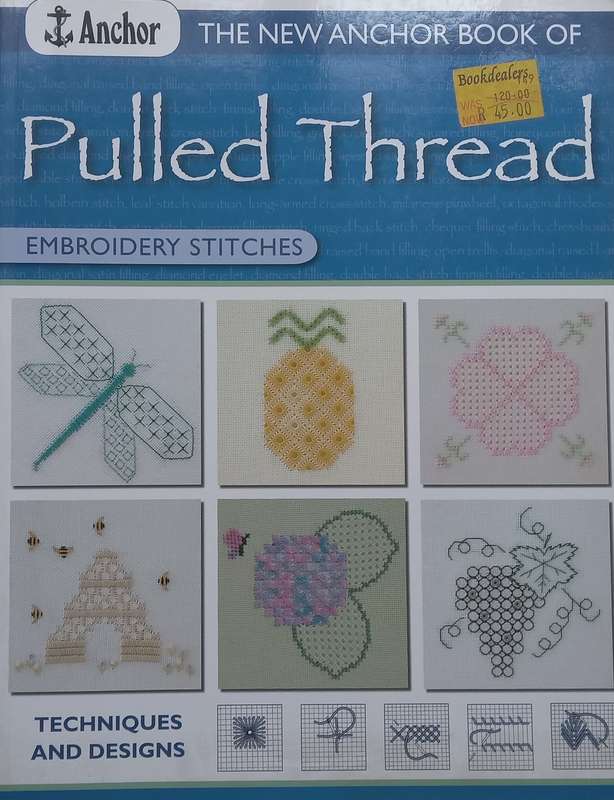 The New Anchor Book of Pulled Thread Embroidery Stitches: Techniques and Designs