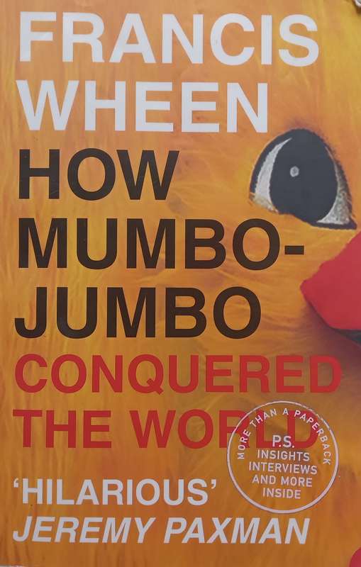 How Mumbo-Jumbo Conquered the World | Francis Wheen
