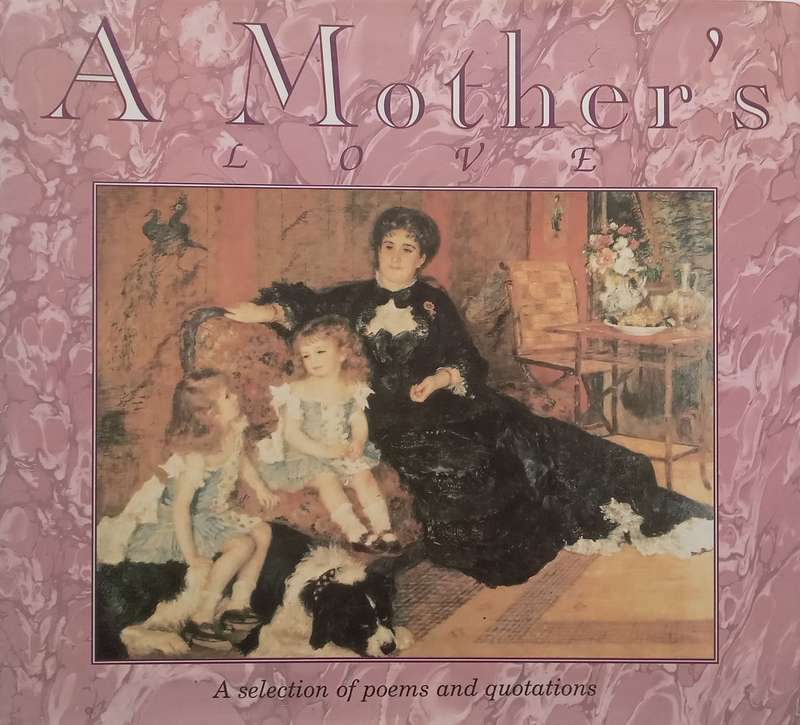 A Mothers Love: A Selection of Poems and Quotations | Anna Nicholas