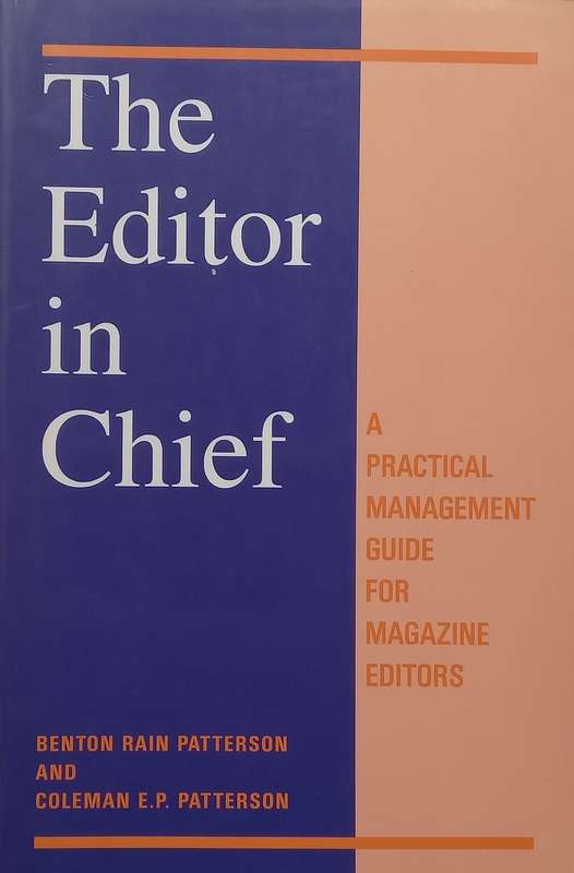 The Editor in Chief: A Practical Management Guide for Magazine Editors | Benton & Coleman Patterson