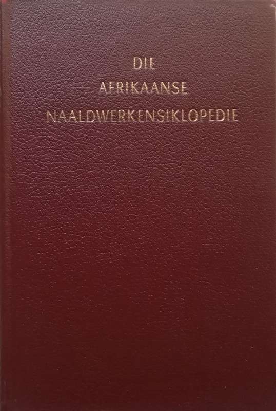 Die Afrikaanse Naaldwerkensiklopedie (Afrikaans) | Dorothy M. Howlett, et al.