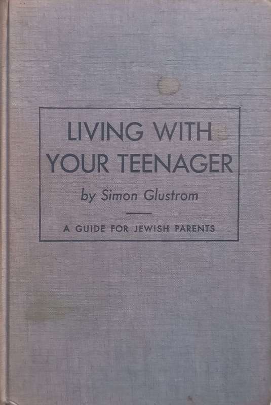 Living With Your Teenager: A Guide for Jewish Parents | Simon Glustrom