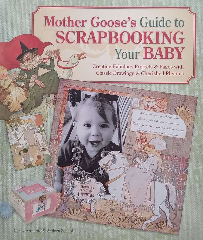 Mother Gooses Guide to Scrapbooking Your Baby | Kerry Arquette & Andrea Zocchi