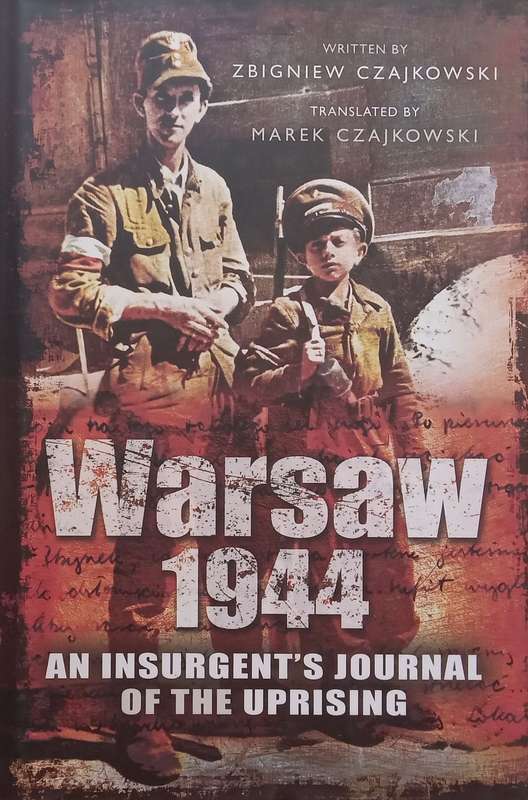 Warsaw 1944: An Insurgents Journal of the Uprising | Zbigniew Czajkowski