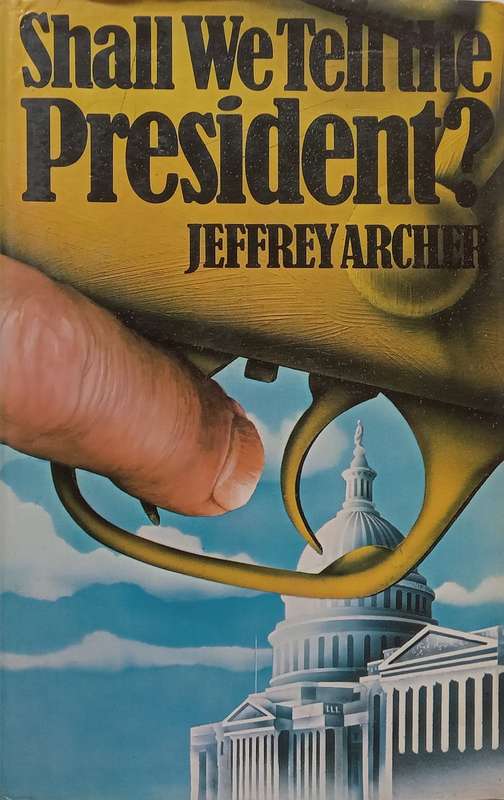 Shall We Tell the President? (Hardcover) | Jeffrey Archer