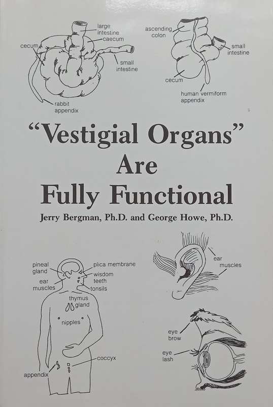 Vestigial Organs are Fully Functional | Jerry Bergman & George Howe