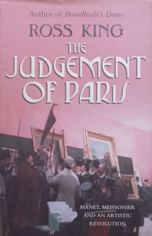 The Judgement of Paris: Manet, Meissonier and an Artistic Revolution | Ross King