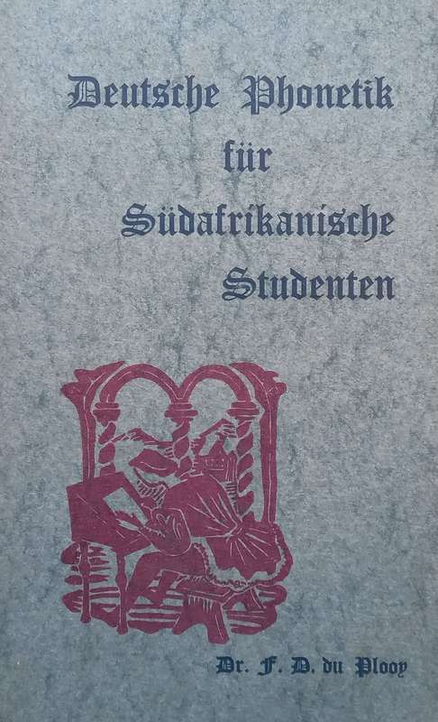 Deutsche Phonetik fur Sudafrikanische Studenten (German) | F. D. du Plooy