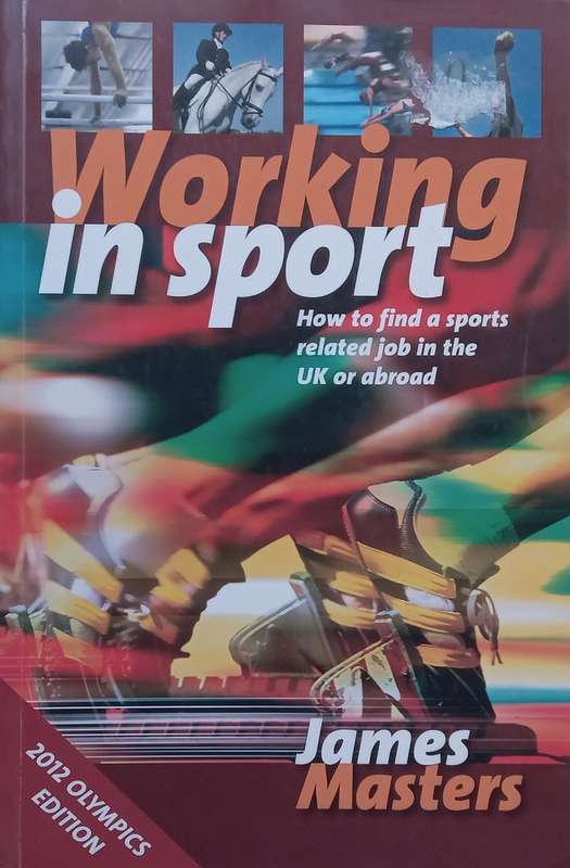 Working in Sport (2012 Olympics Edition) | James Masters