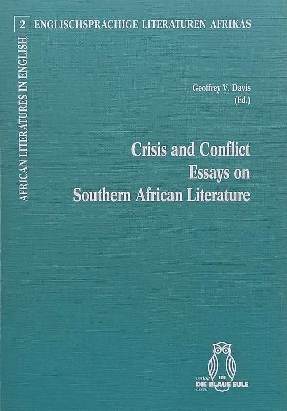 Crisis and Conflict: Essays on Southern African Literature (Copy of Stephan Gray) | Geoffrey V. D...