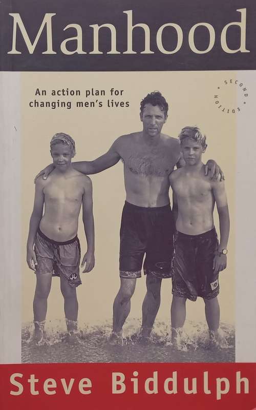 Manhood: An Action Plan for Changing Mens Lives (Inscribed by Author) | Steve Biddulph