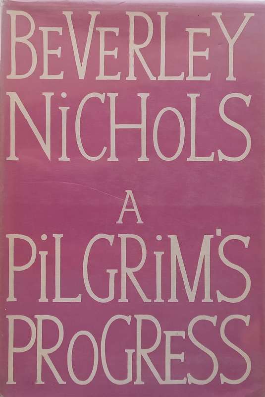 A Pilgrims Progress (First Edition, 1952) | Beverley Nichols