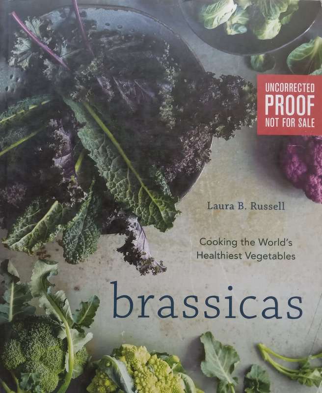 Brassicas: Cooking the Worlds Healthiest Vegetables (Proof Copy) | Laura B. Russell