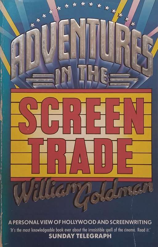 Adventures in the Screen Trade | William Goldman