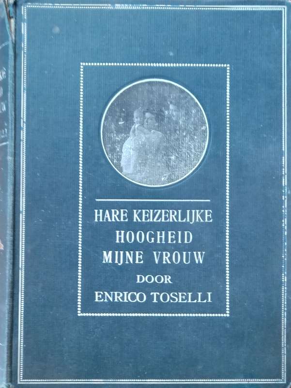 Hare Keizerlijke Hoogheid Mijne Vrouw (Dutch) | Enrico Toselli