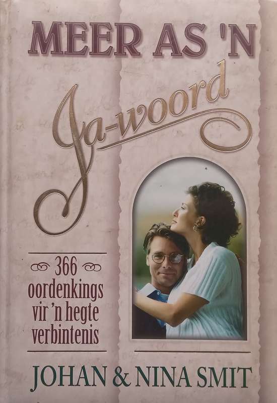 Meer as n Ja-Woord: 366 Oordenkings vir n Hegte Verbintenis (Afrikaans) | Johan & Nina Smit