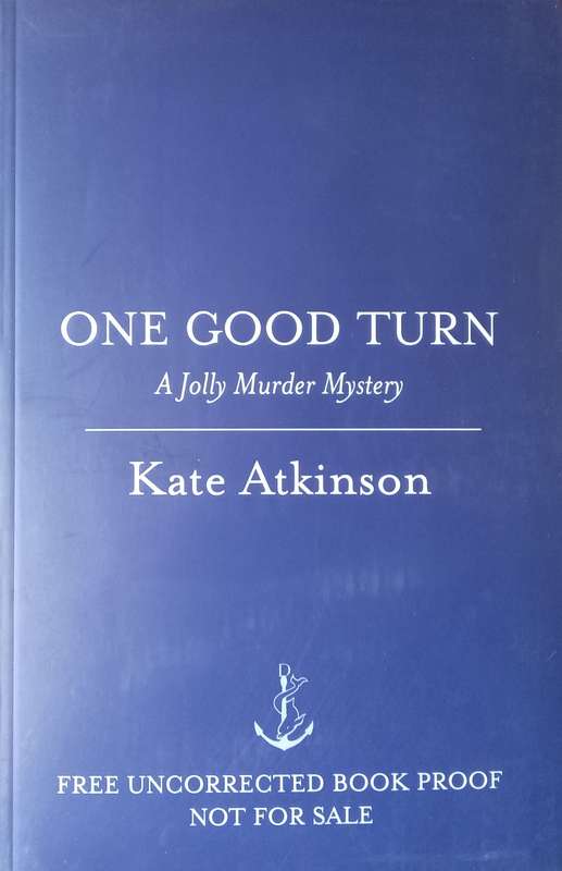 One Good Turn: A Jolly Murder Mystery (Proof Copy) | Kate Atkinson