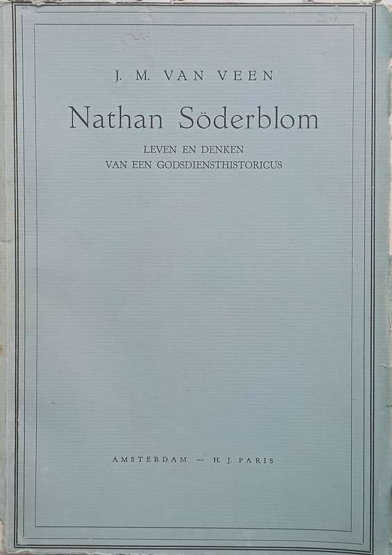 Nathan Soderblom: Leven en Denken van Een Godsdiensthistoricus (Dutch) | J. M. van Veen