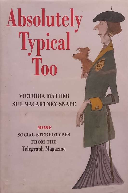 Absolutely Typical Too: Social Stereotypes from the Telegraph Magazine (Signed and Inscribed by A...