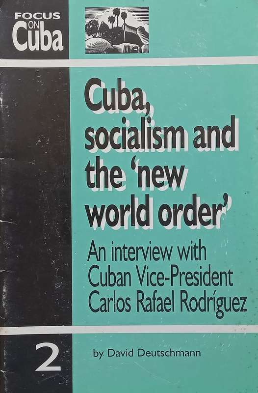Cuba, Socialism and the New World Order: An Interview with Cuban Vice-President Carlos Rafa...